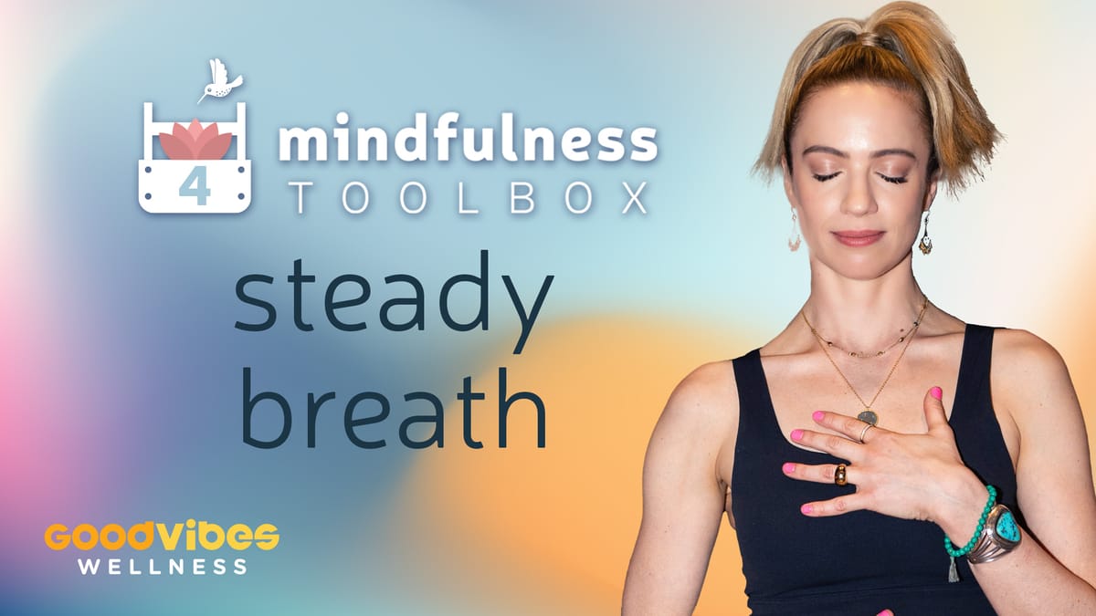 Mindfulness Toolbox #4 - Steady Breath