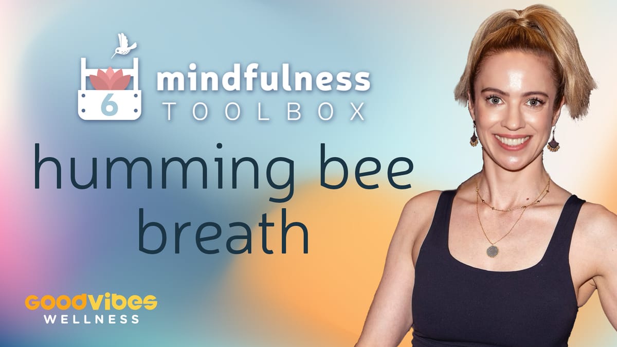 Mindfulness Toolbox #6 - Humming Bee Breath & Vocal Toning