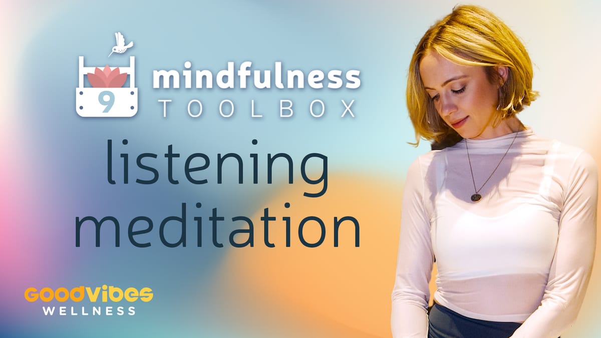 Mindfulness Toolbox #9 - Listening Meditation